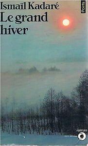 Le grand hiver: roman by Ismail Kadare