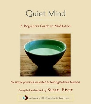 Quiet Mind: A Beginner's Guide to Meditation by Larry Rosenberg, Sharon Salzberg, Susan Piver, Sakyong Mipham, Tulku Thondup