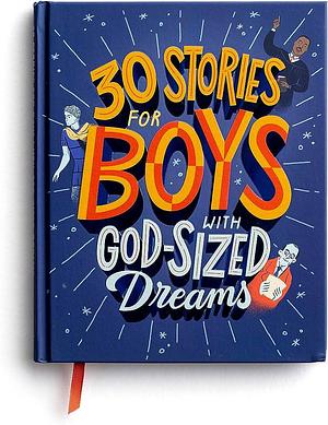 30 Stories for Boys with God-Sized Dreams by Dayspring