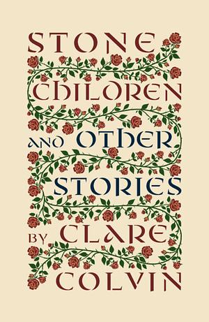 Stone Children: And Other Stories by Clare Colvin