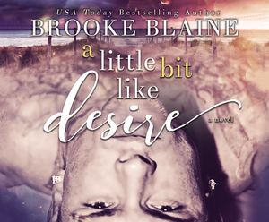 A Little Bit Like Desire by Brooke Blaine