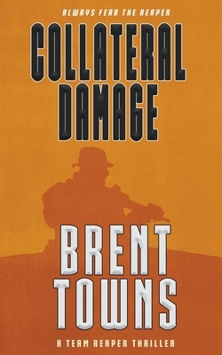 Collateral Damage by Brent Towns