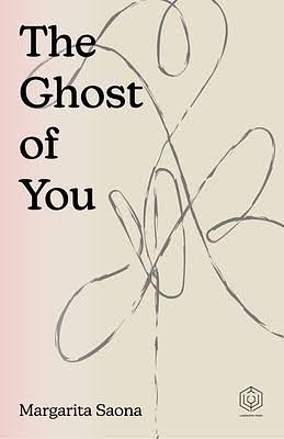 The Ghost of You by Margarita Saona