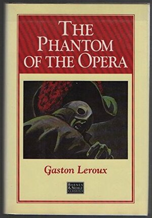 The Phantom Of The Opera by Gaston Leroux