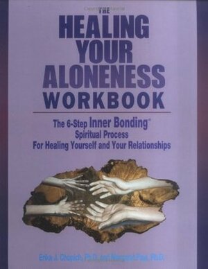 Healing Your Aloneness Workbook by Margaret Paul, Erika J. Chopich