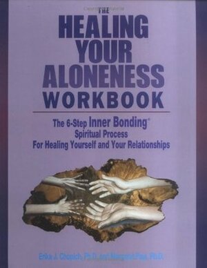 Healing Your Aloneness Workbook by Erika J. Chopich, Margaret Paul