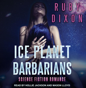 Ice Planet Barbarians by Ruby Dixon