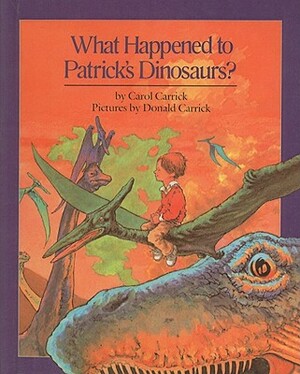 What Happened to Patrick's Dinosaurs? by Carol Carrick