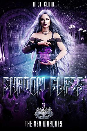 Shadow Glass by M. Sinclair