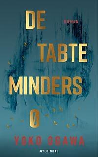 De tabte minders ø by Yōko Ogawa