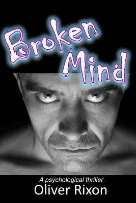 Broken Mind: A Psychological Thriller by Oliver Rixon