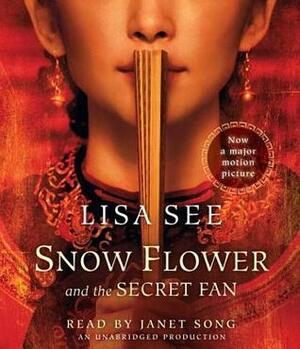 Snow Flower and the Secret Fan by Lisa See, Lisa See