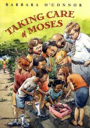 Taking Care of Moses by Barbara O'Connor