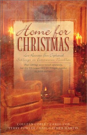 Home For Christmas: Love Reunites Four Orphaned Siblings in Interwoven Novellas by Carol Cox, Terry Fowler, Gail Gaymer Martin, Colleen Coble