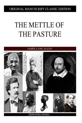 The Mettle of the Pasture by James Lane Allen