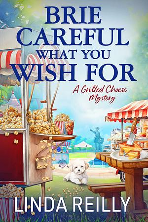 Brie Careful What You Wish For by Linda Reilly