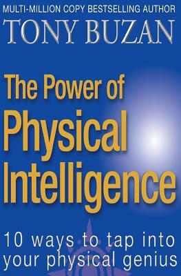 The Power of Physical Intelligence by Tony Buzan