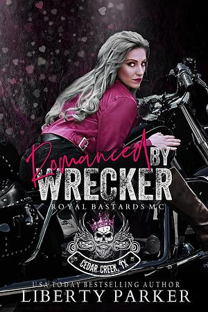 Romanced by Wrecker: RBMC by Liberty Parker, Liberty Parker