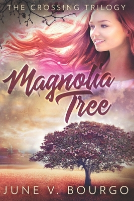 Magnolia Tree: Large Print Edition by June V. Bourgo