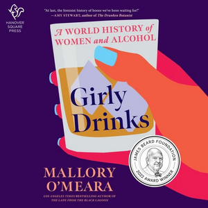 Girly Drinks: A World History of Women and Alcohol by Mallory O'Meara