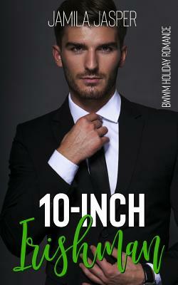 10-Inch Irishman: A St. Patrick's Day Interracial Romance by Jamila Jasper