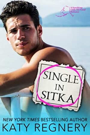 Single in Sitka by Katy Regnery