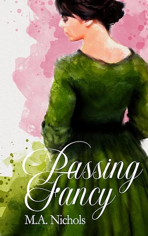 A Passing Fancy by M.A. Nichols