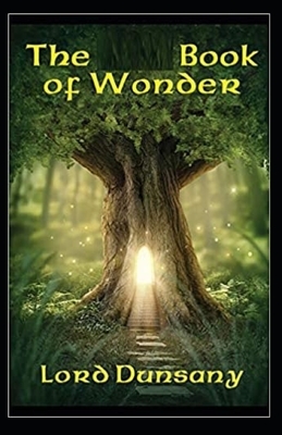 The Book of Wonder Illustrated by Lord Dunsany