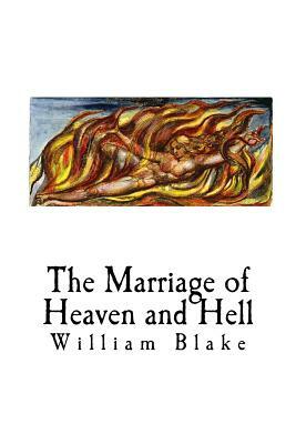 The Marriage of Heaven and Hell: William Blake by William Blake