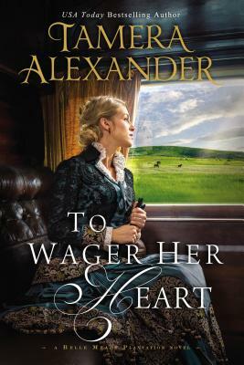 To Wager Her Heart by Tamera Alexander