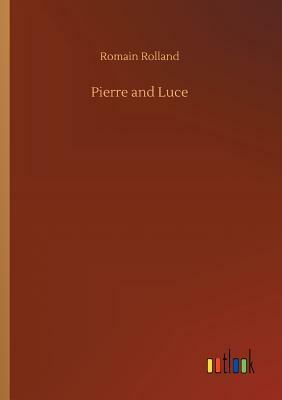 Pierre and Luce by Romain Rolland