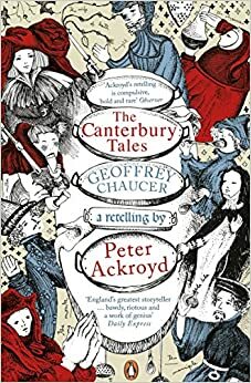 The Canterbury Tales: A Retelling by Geoffrey Chaucer, Peter Ackroyd