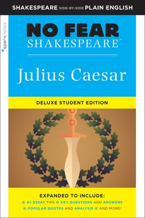 Julius Caesar: No Fear Shakespeare Deluxe Student Edition by SparkNotes