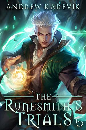 The Runesmith's Trials 5 by Andrew Karevik