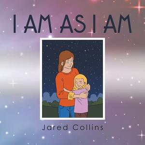 I Am as I Am by Jared Collins
