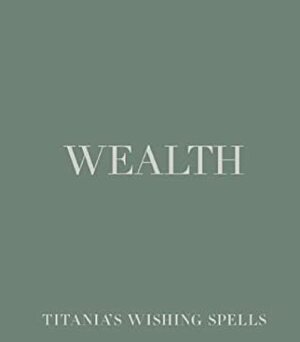 Wealth by Titania Hardie