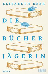 Die Bücherjägerin by Elisabeth Beer