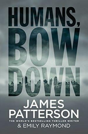 Humans, Bow Down by Tara Sands, James Patterson, Emily Raymond
