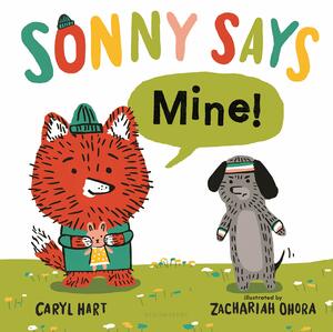 Sonny Says Mine! by Caryl Hart