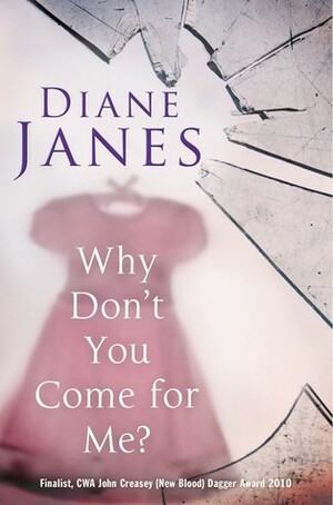 Why Don't You Come For Me? by Diane Janes