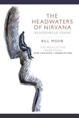 The Headwaters of Nirvana: Reassembled Poems by Bill Mohr