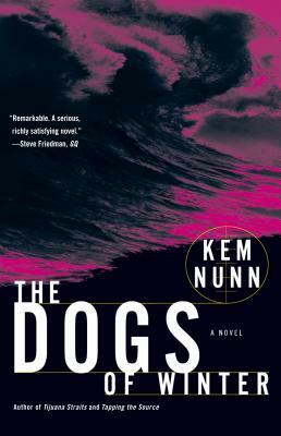 The Dogs of Winter by Kem Nunn