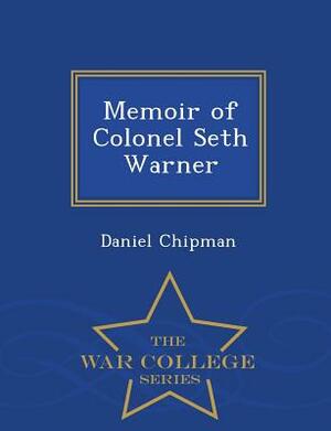 Memoir of Colonel Seth Warner - War College Series by Daniel Chipman