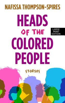 Heads of the Colored People: Stories by Nafissa Thompson-Spires