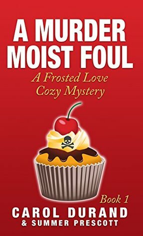 A Murder Moist Foul by Carol Durand, Summer Prescott