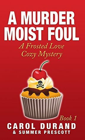 A Murder Moist Foul by Carol Durand, Summer Prescott