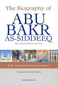 The Biography of Abu Bakr As Sideeq RA by Ali Muhammad As-Sallabi, Ali Muhammad As-Sallabi