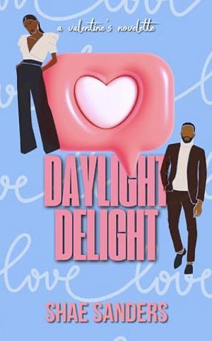 Daylight Delight: A Valentine's Novelette by Shae Sanders