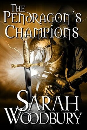 The Pendragon's Champions by Sarah Woodbury