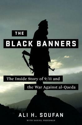 The Black Banners: The Inside Story of 9/11 and the War Against Al-Qaeda by Ali H. Soufan